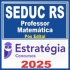 SEDUC RS (Professor – Matemática) Pós Edital – Estratégia 2025