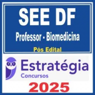 SEE DF (Professor – Biomedicina) Pós Edital – Estratégia 2025