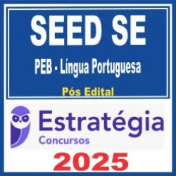SEED SE / SEDUC SE (PEB – Língua Portuguesa) Pós Edital – Estratégia 2025