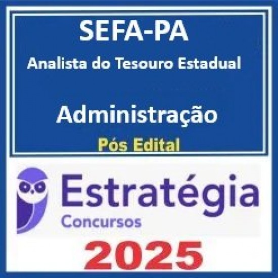 SEFA-PA Analista do Tesouro Estadual - Administração - 2025 Pós-Edital Estratégia