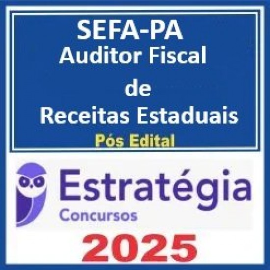 SEFA-PA Auditor Fiscal de Receitas Estaduais - 2025 Pós-Edital Estratégia