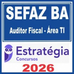 SEFA BA (Auditor Fiscal – área Tecnologia da Informação) Estratégia 2026