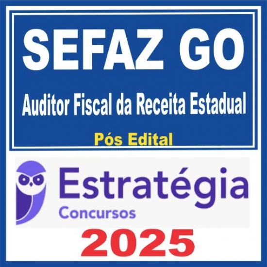 SEFAZ GO (Auditor Fiscal da Receita Estadual) Pós Edital – Estratégia 2025