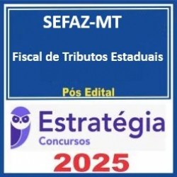 SEFAZ-MT (Fiscal de Tributos Estaduais) - 2025 (Pós-Edital) Estratégia