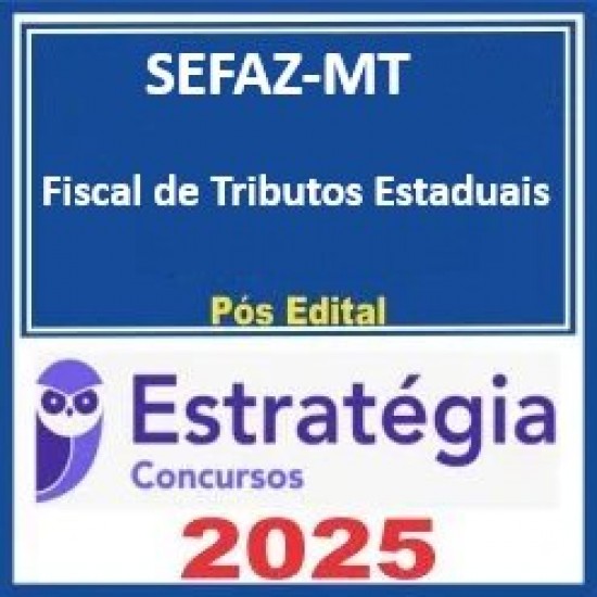 SEFAZ-MT (Fiscal de Tributos Estaduais) - 2025 (Pós-Edital) Estratégia