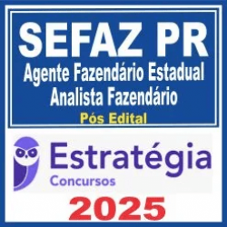SEFAZ PR (Agente Fazendário Estadual – Analista Fazendário) Pós Edital – Estratégia 2025
