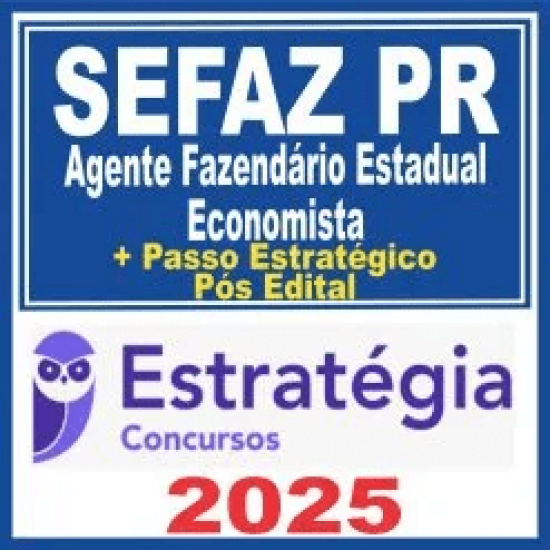 SEFAZ PR (Agente Fazendário Estadual – Economista + Passo) Pós Edital – Estratégia 2025