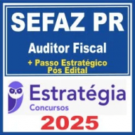 SEFAZ PR (Auditor Fiscal + Passo) Pós Edital – Estratégia 2025