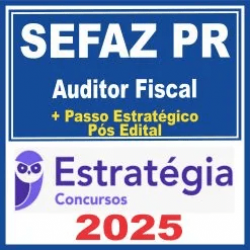 SEFAZ PR (Auditor Fiscal + Passo) Pós Edital – Estratégia 2025