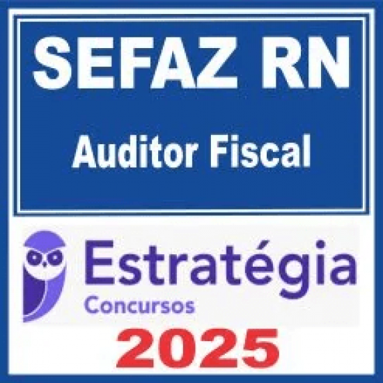 SEFAZ RN (Auditor Fiscal) Estratégia 2025
