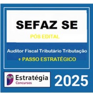 SEFAZ-SE (Auditor Fiscal Tributário - Tributação) Pacote Teórico + Passo Estratégico - 2025 (Pós-Edital) Estratégia