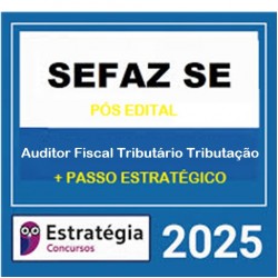SEFAZ-SE (Auditor Fiscal Tributário - Tributação) Pacote Teórico + Passo Estratégico - 2025 (Pós-Edital) Estratégia