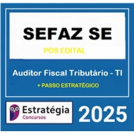 SEFAZ-SE (Auditor Fiscal Tributário - Tecnologia da Informação) Pacote - 2025 (Pós-Edital) Estratégia