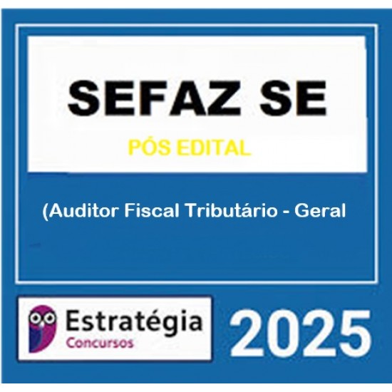 SEFAZ-SE (Auditor Fiscal Tributário - Geral) Pacote - 2025 (Pós-Edital) Estratégia