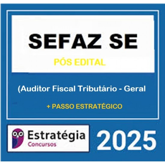 SEFAZ-SE (Auditor Fiscal Tributário - Geral) Pacote Teórico + Passo Estratégico - 2025 (Pós-Edital) Estratégia