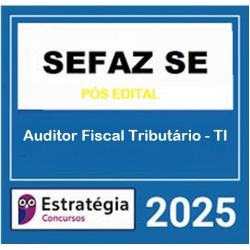 SEFAZ-SE (Auditor Fiscal Tributário - Tecnologia da Informação) Pacote - 2025 (Pós-Edital) Estratégia