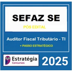 SEFAZ-SE (Auditor Fiscal Tributário - Tecnologia da Informação) Pacote - 2025 (Pós-Edital) Estratégia
