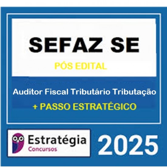 SEFAZ-SE (Auditor Fiscal Tributário - Tributação) Pacote Teórico + Passo Estratégico - 2025 (Pós-Edital) Estratégia