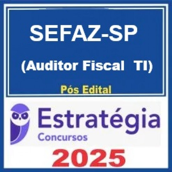 SEFAZ-SP (Auditor Fiscal da Receita Estadual - Tecnologia da Informação e Comunicação)  Estratégia PÓS EDITAL 2025