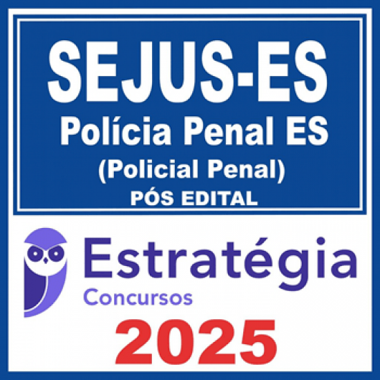 SEJUS-ES - Polícia Penal ES (Policial Penal) PP ES - 2025 (Pós-Edital) Estratégia