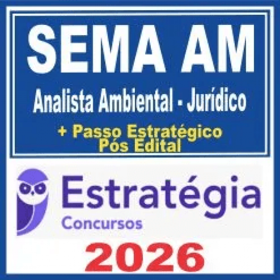 SEMA AM (Analista Ambiental – Jurídico + Passo) Pós Edital – Estratégia 2026