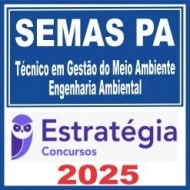 SEMAS PA (Técnico em Gestão do Meio Ambiente – Engenharia Ambiental) Pós Edital – Estratégia 2025