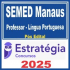 SEMED Manaus (Professor – Língua Portuguesa) Pós Edital – Estratégia 2025