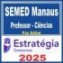 SEMED Manaus (Professor – Ciências) Pós Edital – Estratégia 2025
