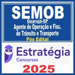 SEMOB Guarujá-SP (Agente de Operação e Fiscalização de Trânsito e Transporte) Pós Edital – Estratégia 2025