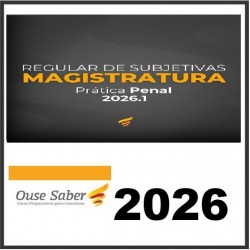 REGULAR DE SUBJETIVAS PARA MAGISTRATURA 2026.1 - SENTENÇAS PENAIS OUSE SABER
