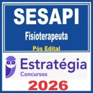 SESAPI (Fisioterapeuta) Pós Edital – Estratégia 2026