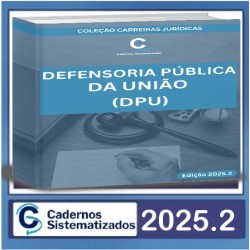 Defensoria Pública da União (DPU) – Edição 2025.2 Cadernos Sistematizados 2025.2