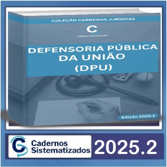 Defensoria Pública da União (DPU) – Edição 2025.2 Cadernos Sistematizados 2025.2