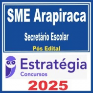 SME Arapiraca AL (Secretário Escolar) Pós Edital – Estratégia 2025