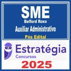 SME Belford Roxo (Auxiliar Administrativo) Pós Edital – Estratégia 2025