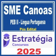 SME Canoas (PEB II – Língua Portuguesa) Pós Edital – Estratégia 2025