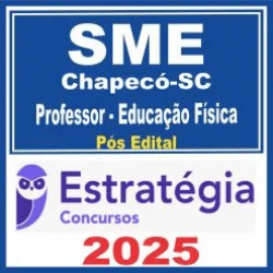 SME Chapecó SC (Professor de Educação Física) Pós Edital – Estratégia 2025