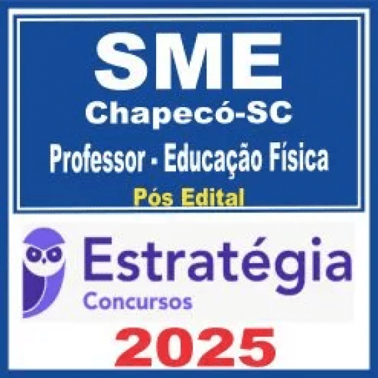SME Chapecó SC (Professor de Educação Física) Pós Edital – Estratégia 2025