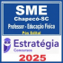 SME Chapecó SC (Professor de Educação Física) Pós Edital – Estratégia 2025