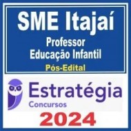 SME Itajaí (Professor – Educação Infantil) Pós Edital – Estratégia 2024