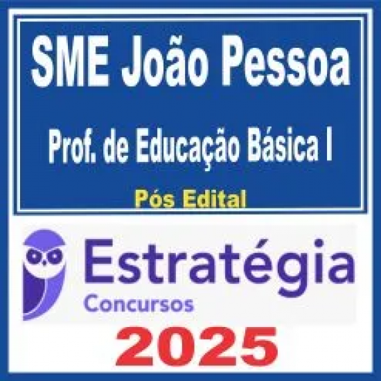 SME João Pessoa (Professor de Educação Básica I) Pós Edital – Estratégia 2025