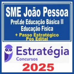 SME João Pessoa (Professor de Educação Básica II – Educação Física) Pós Edital – Estratégia 2025