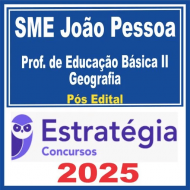 SME João Pessoa (Professor de Educação Básica II – Geografia) Pós Edital – Estratégia 2025