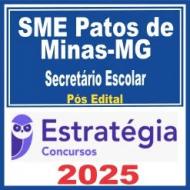 SME Patos de Minas MG (Secretário Escolar) Pós Edital – Estratégia 2025