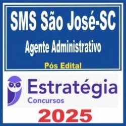 SMS São José-SC (Agente Administrativo) Pós Edital – Estratégia 2025