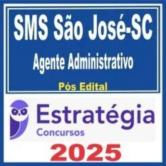 SMS São José-SC (Agente Administrativo) Pós Edital – Estratégia 2025