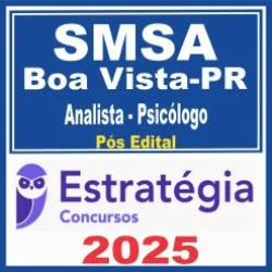 SMSA Boa Vista RR (Analista – Psicólogo) Pós Edital – Estratégia 2025