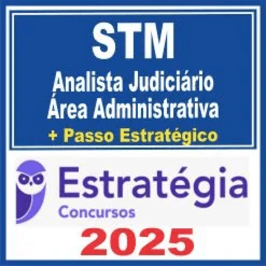 STM (Analista Judiciário – Área Administrativa + Passo) Estratégia 2025