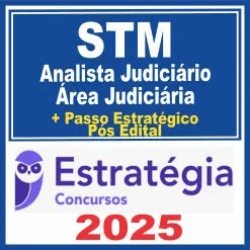 STM (Analista Judiciário – Área Judiciária + Passo) Pós Edital – Estratégia 2025