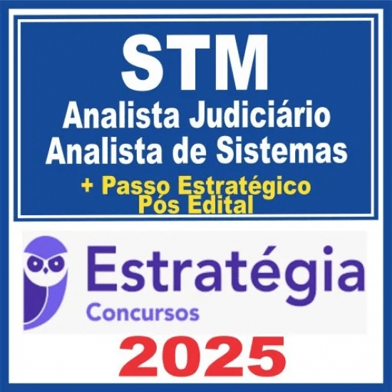 STM (Analista Judiciário – Apoio Especializado – Análise de Sistemas + Passo) Pós Edital – Estratégia 2025